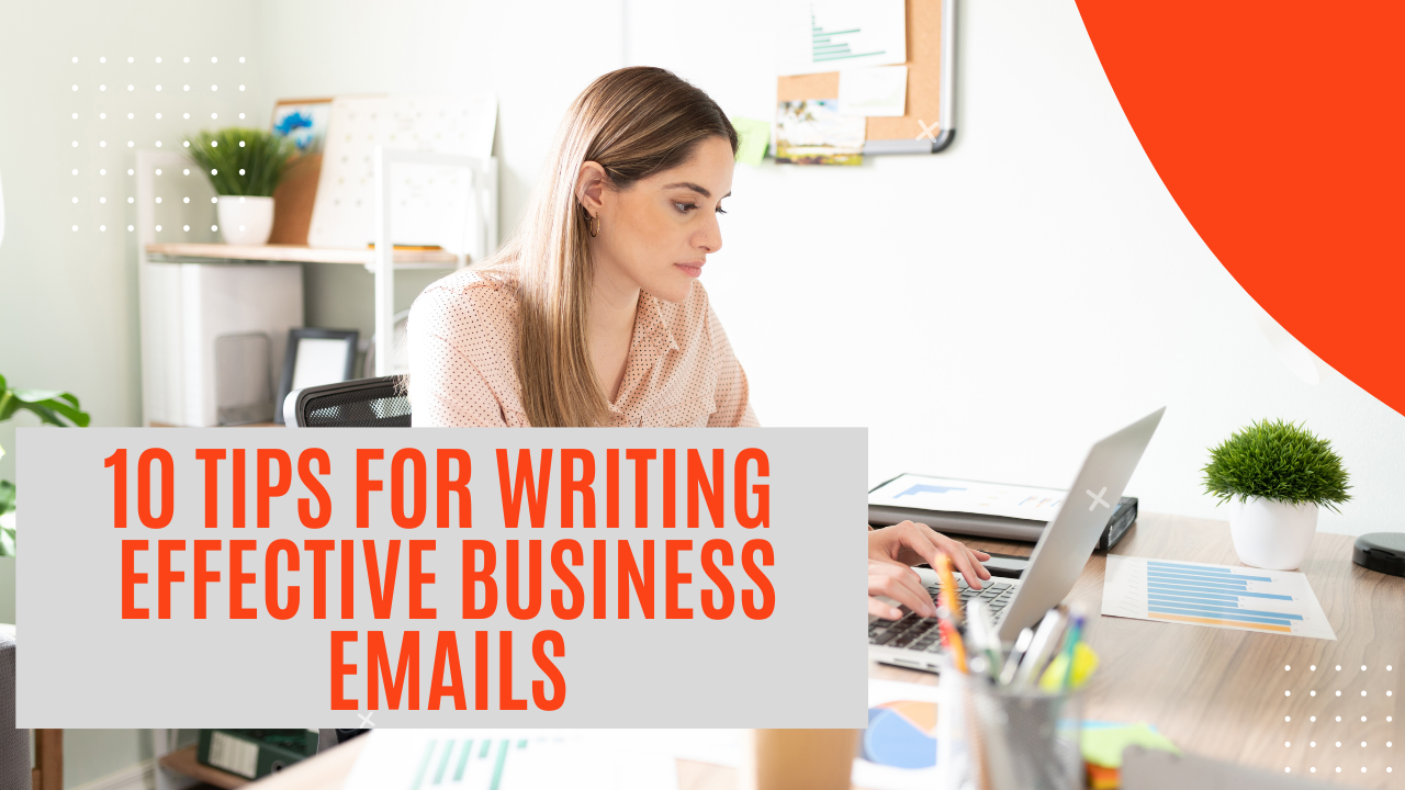 10 Tips for Writing Effective Business Emails